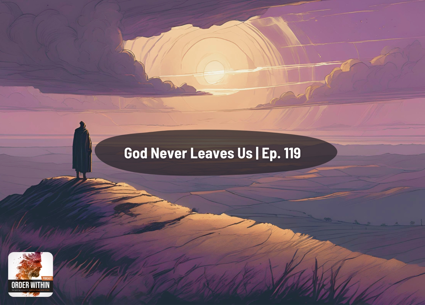 God Never Leaves Us | Ep. 119