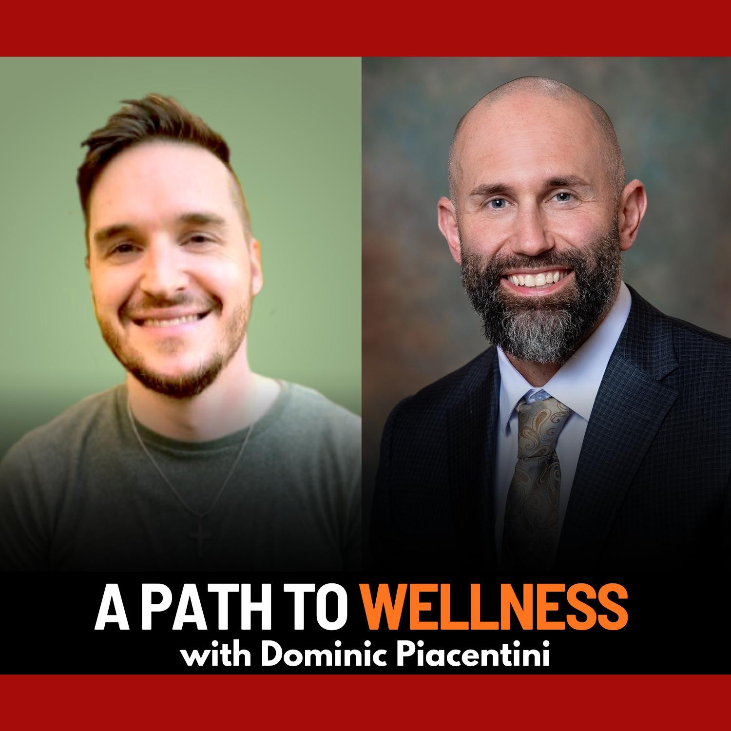 A Path to Wellness with Dominic Piacentini | Ep. 86