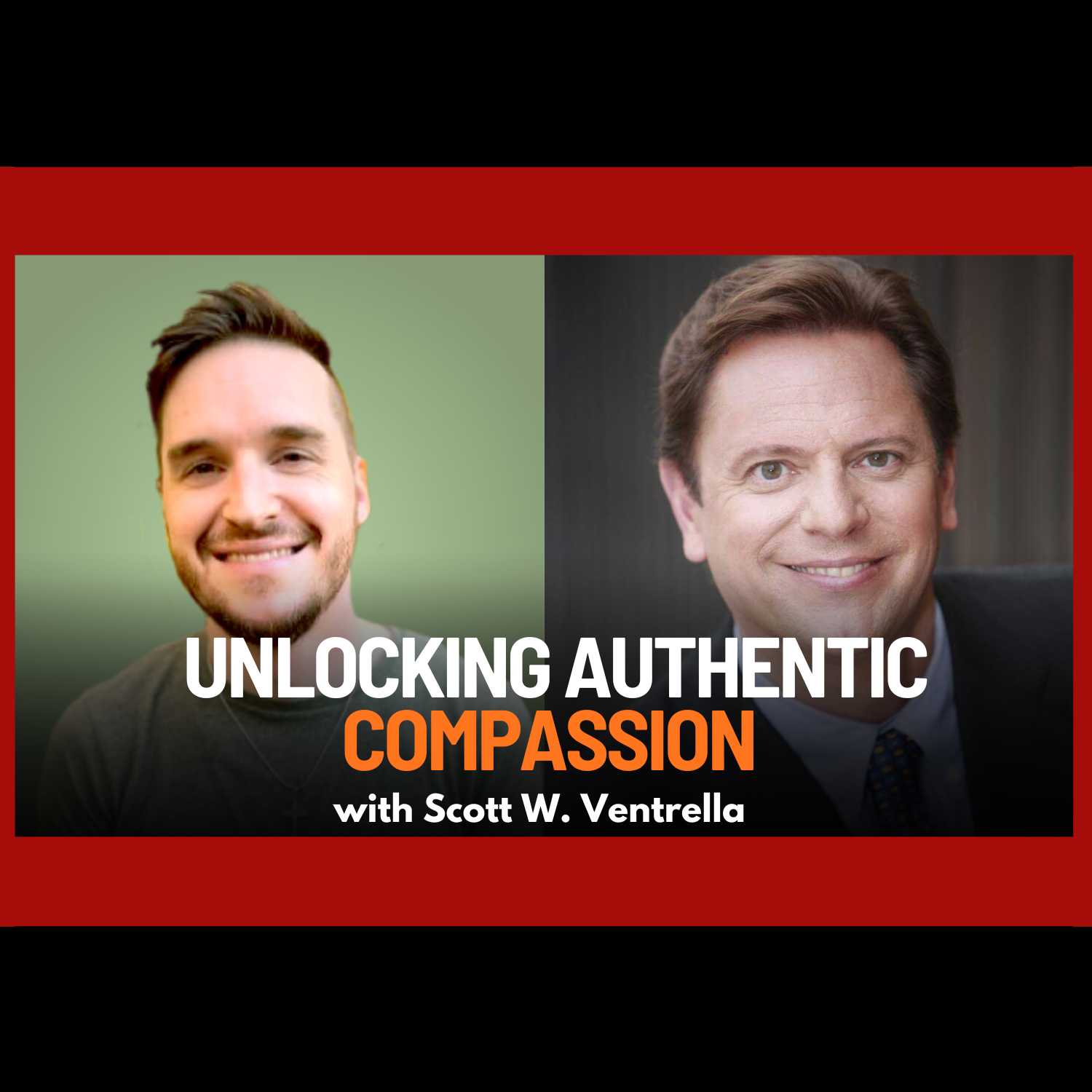 Unlocking Authentic Compassion with Scott Ventrella | Ep. 80